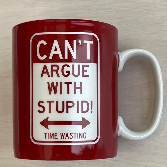 "Can't Argue With Stupid!", Big Mug, 460ml, Porcelain